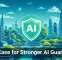 The Case for Stronger AI Guardrails